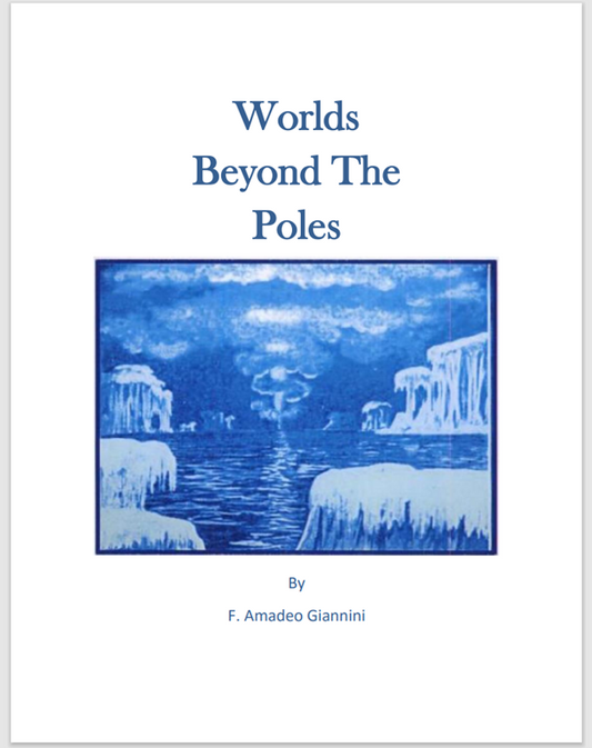 Worlds Beyond the Poles by F. Amadeo Giannini is the earth flat?
