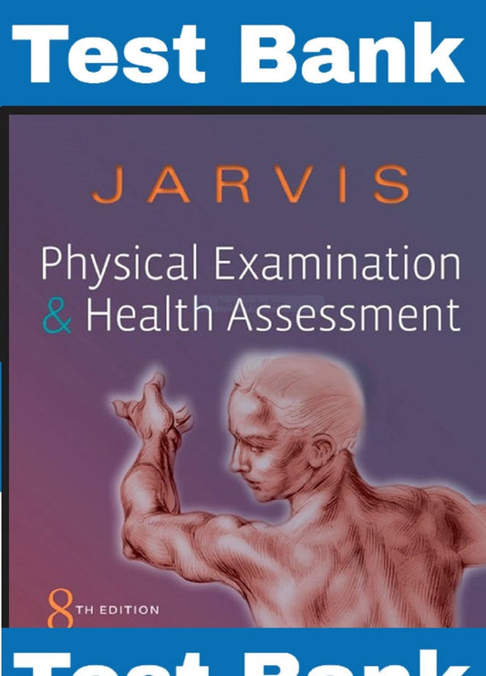 Test Bank Physical Examination and Health Assessment JARVIS 8th Edition NURSING