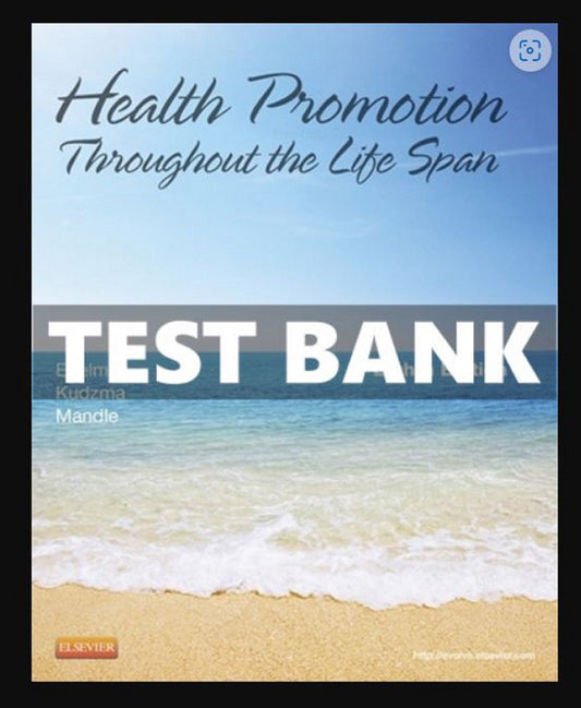 Test Bank Edelman Health Promotion Throughout the Life Span 8th Edition Nursing