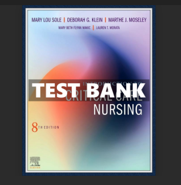 TEST BANK Introduction To Critical Care Nursing 8th Edition by Mary Lou Sole Exam