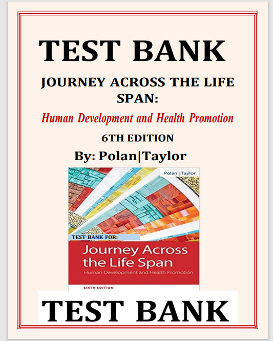TESTBANK Journey Across The Life Span 6th Edition Polan Taylor NURSING Complete