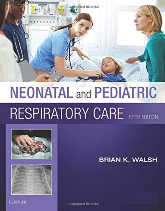 E-Textbook Neonatal and Pediatric Respiratory Care 5th Edition by Brian K. Walsh