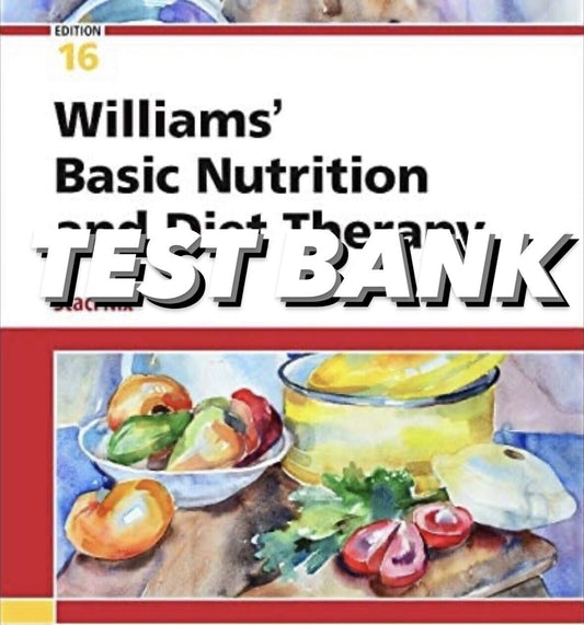 Test Bank for Williams Basic Nutrition and Diet Therapy Nursing 16th Edition Staci Nix