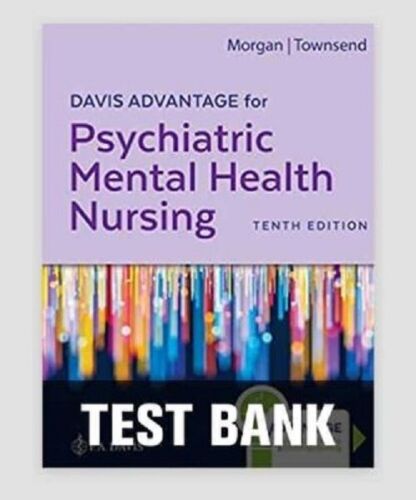 TEST BANK Psychiatric Mental Health Nursing 10th Edition Morgan Townsend Davis