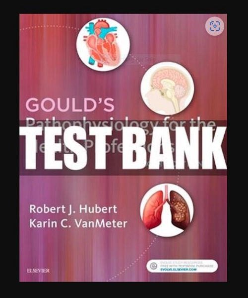 TEST BANK Goulds Pathophysiology for the Health Professions 6th Edition Nursing