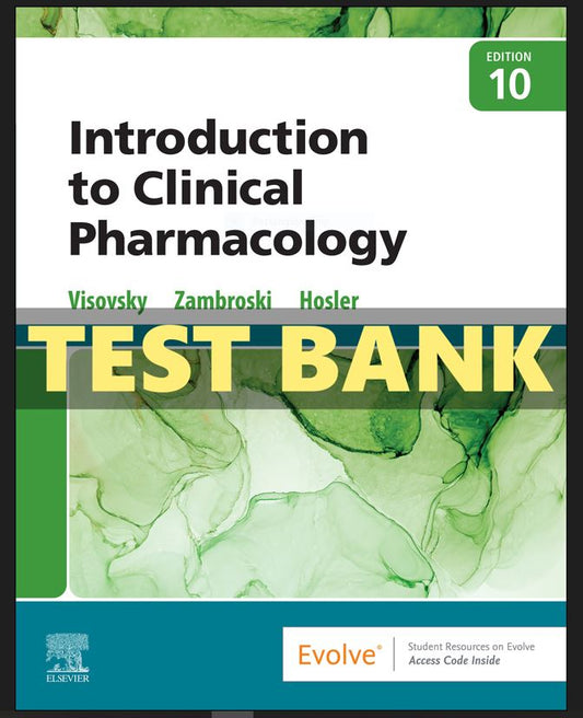 TEST BANK Visovsky Introduction to Clinical Pharmacology 10th Edition Nursing LVN/LPN Complete