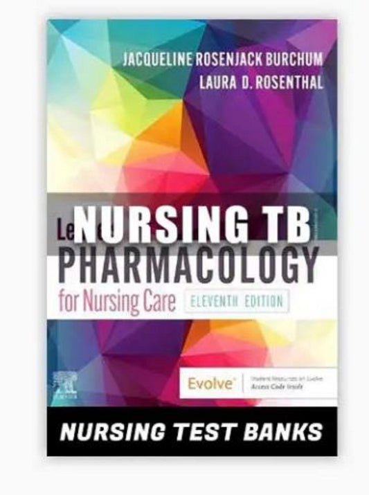 TEST BANK Lehne's Pharmacology for Nursing Care 11th Edition By Burchum COMPLETE