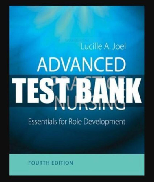 TEST BANK Advanced Practice Nursing Essentials Role Development 4th Edition Joel