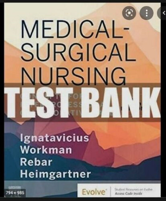 TESTBANK COMPLETE Medical Surgical Nursing 10th Edition Ignatavicius Workman PDF