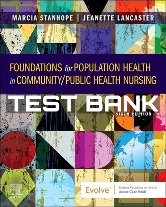 Test Bank for Foundations for Population Health in Community Public Health Nursing 6th Edition by Stanhope