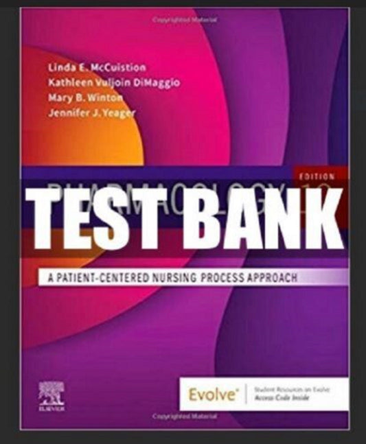 TEST BANK Pharmacology McCuistion A Patient Center Nursing Process 10th Edition