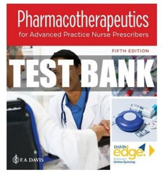 TEST BANK Pharmacotherapeutics for Advanced Practice Nurse Prescriber 5th Edition