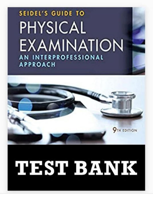 TEST BANK Seidels Guide to Physical Examination 9th Edition Nursing Jane Ball