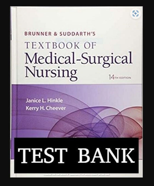 Test Bank Brunner and Suddarths Textbook of Medical Surgical Nursing 14th Edition
