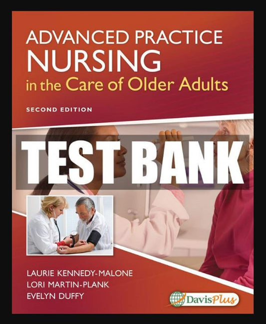 Test Bank Advanced Practice Nursing in the Care of Older Adults 2th Edition
