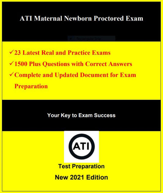 ATI RN Maternal Newborn Proctored Exam:  23 Set Latest Real and Practice Complete and Updated Document 435 Pages