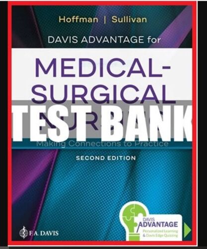 Testbank Davis Advantage for Medical-Surgical Nursing: Making Connections to Practice 2nd. Edition