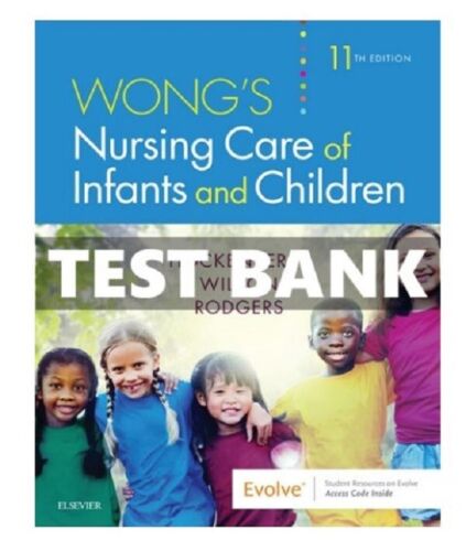 TEST BANK Wong's Nursing Care of Infants and Children 11th Edition HOCKENBERRY