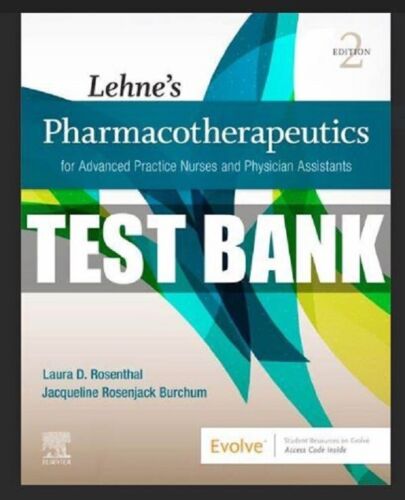 Test Bank Lehne's Pharmacotherapeutics for Advanced Practice Nurses and Physician Assistants 2nd Edition By Laura Rosenthal