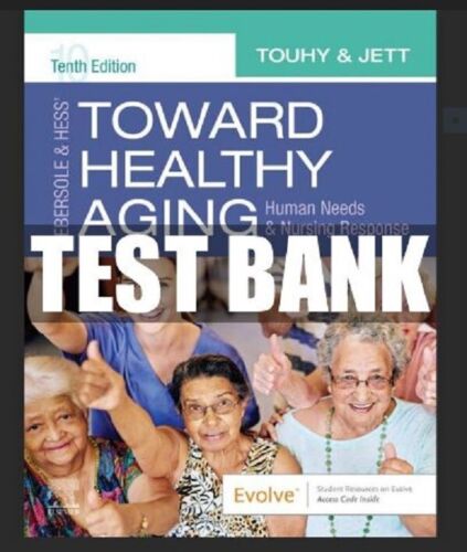 TESTBANK  Ebersole & Hess' Toward Healthy Aging 10th Edition Human Needs and Nursing Response NURSING