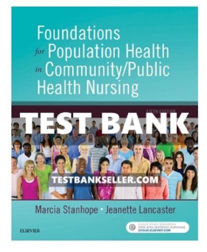 TESTBANK Foundations for Population Health in Community/Public Health Nursing 5th Edition, Stanhope